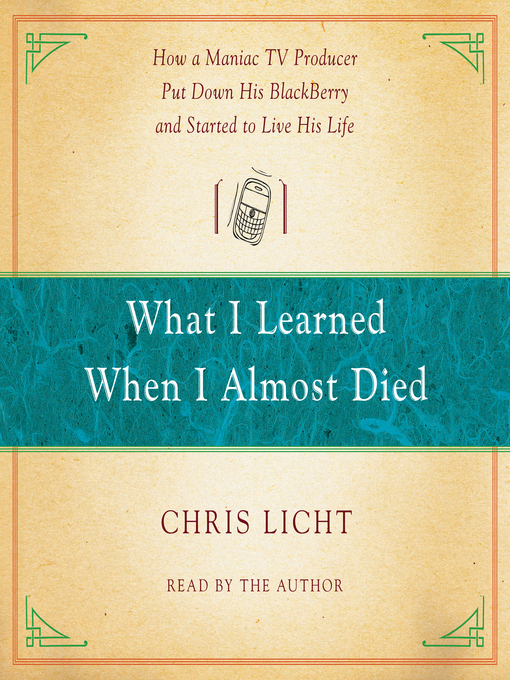 Title details for What I Learned When I Almost Died by Chris Licht - Available